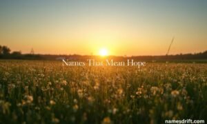 Names That Mean Hope and new beginnings with flowers